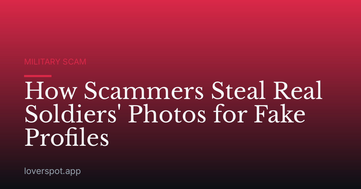 How Scammers Steal Real Soldiers' Photos for Fake Profiles