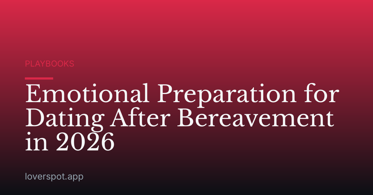 Emotional Preparation for Dating After Bereavement in 2026