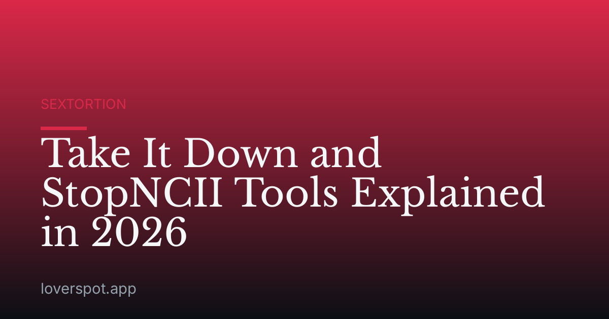 Take It Down and StopNCII Tools Explained in 2026