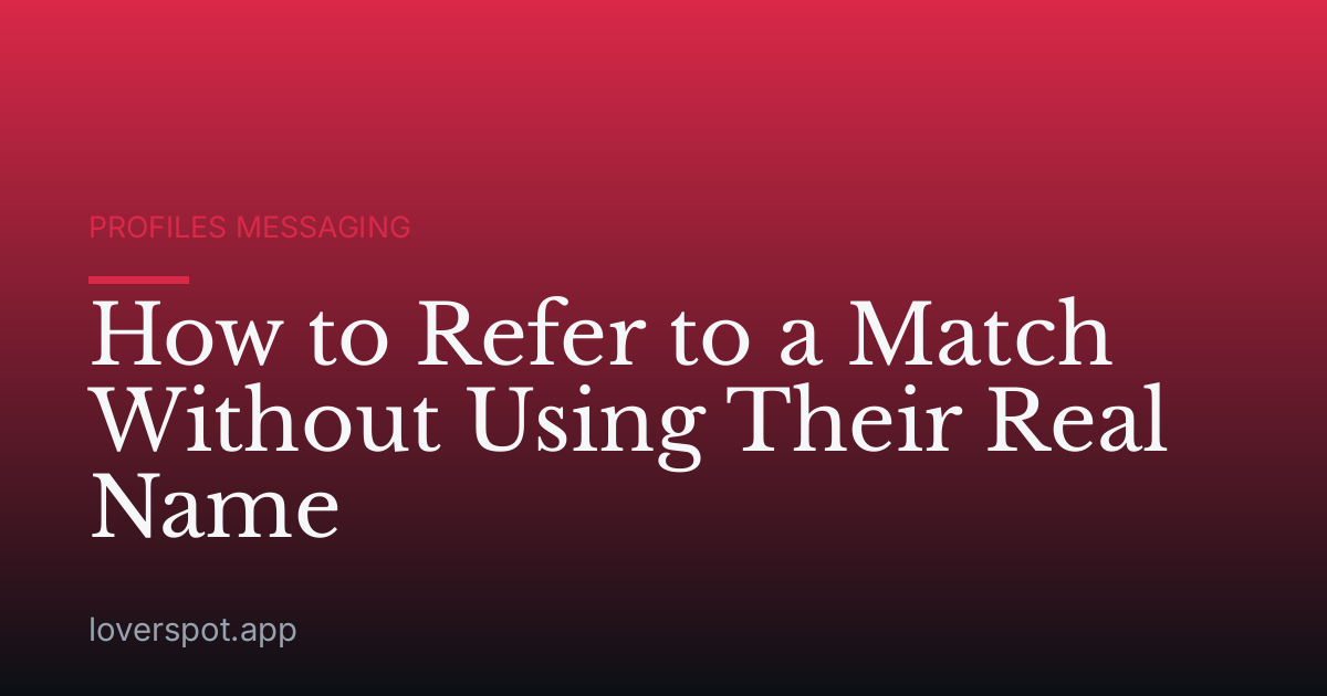 How to Refer to a Match Without Using Their Real Name