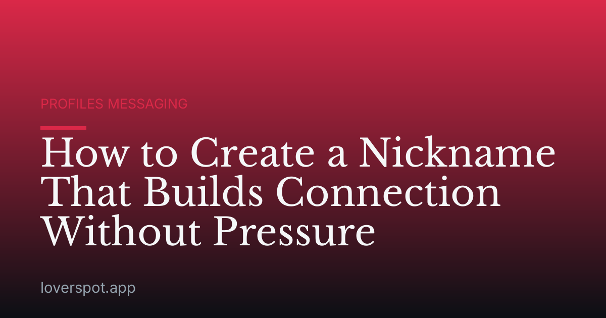 How to Create a Nickname That Builds Connection Without Pressure