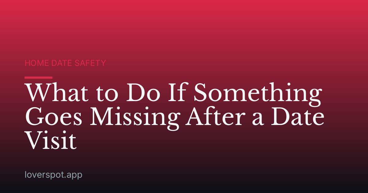 What to Do If Something Goes Missing After a Date Visit