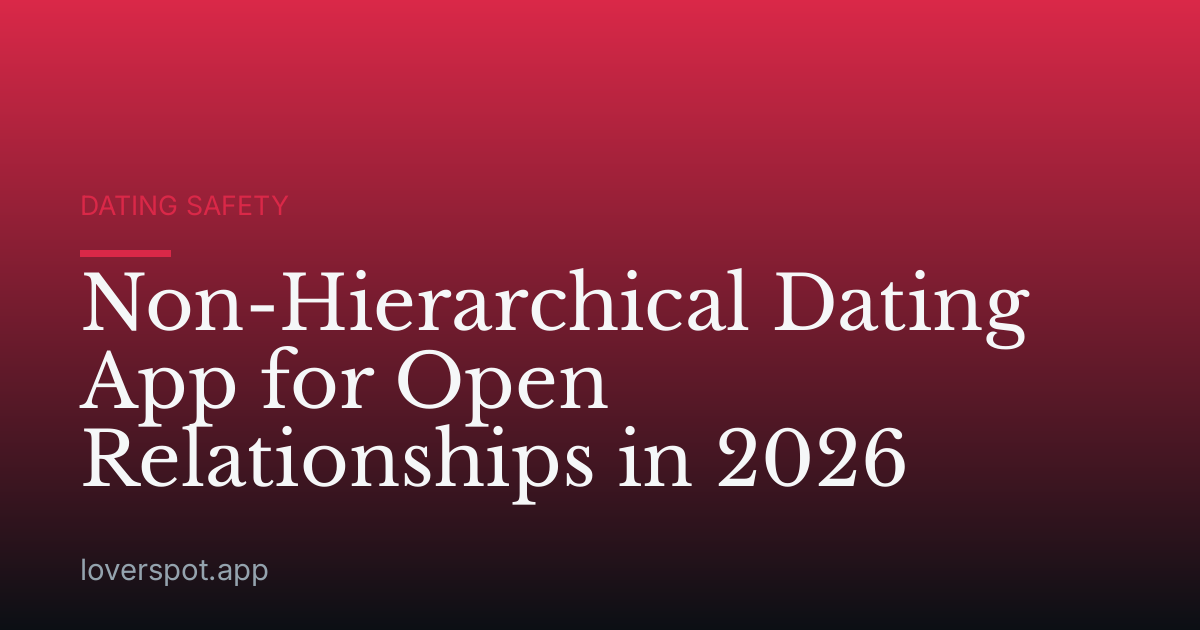 Non-Hierarchical Dating App for Open Relationships in 2026