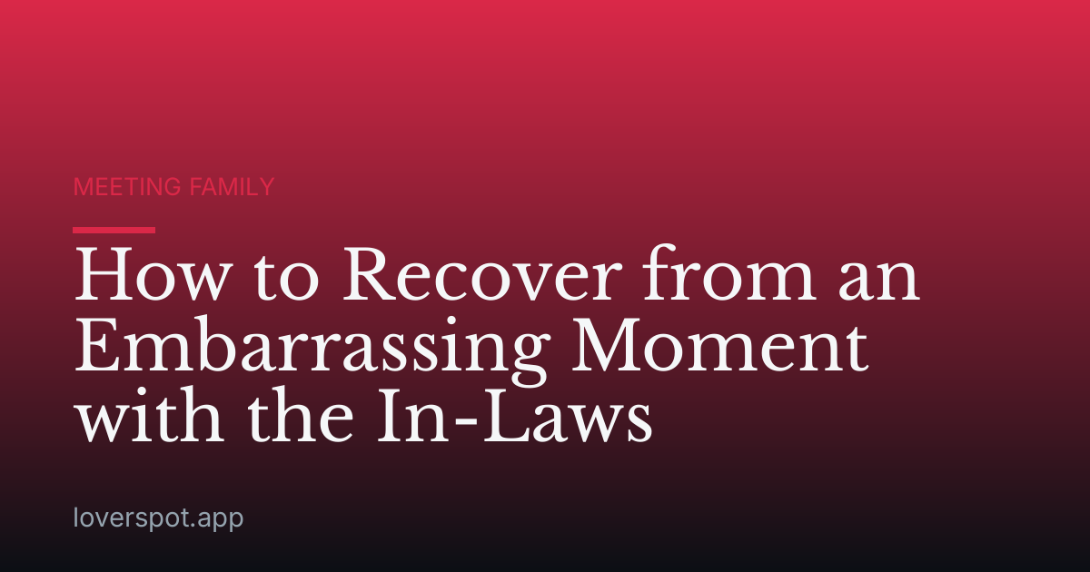 How to Recover from an Embarrassing Moment with the In-Laws