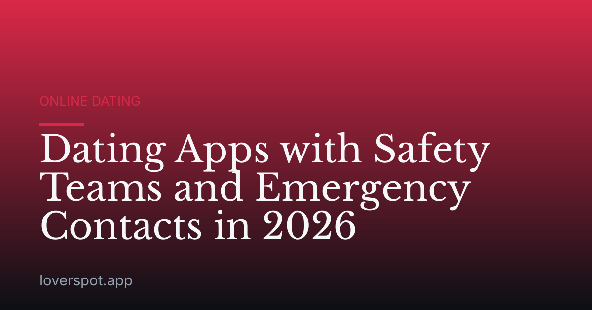 Dating Apps with Safety Teams and Emergency Contacts in 2026