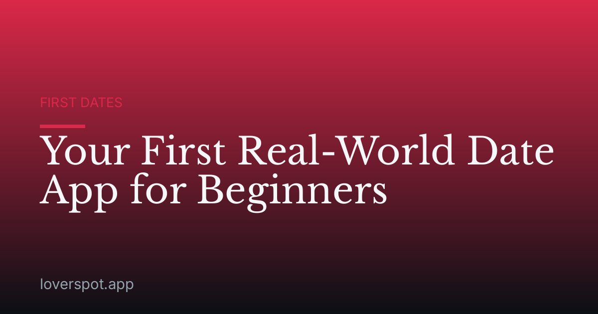 Your First Real-World Date App for Beginners