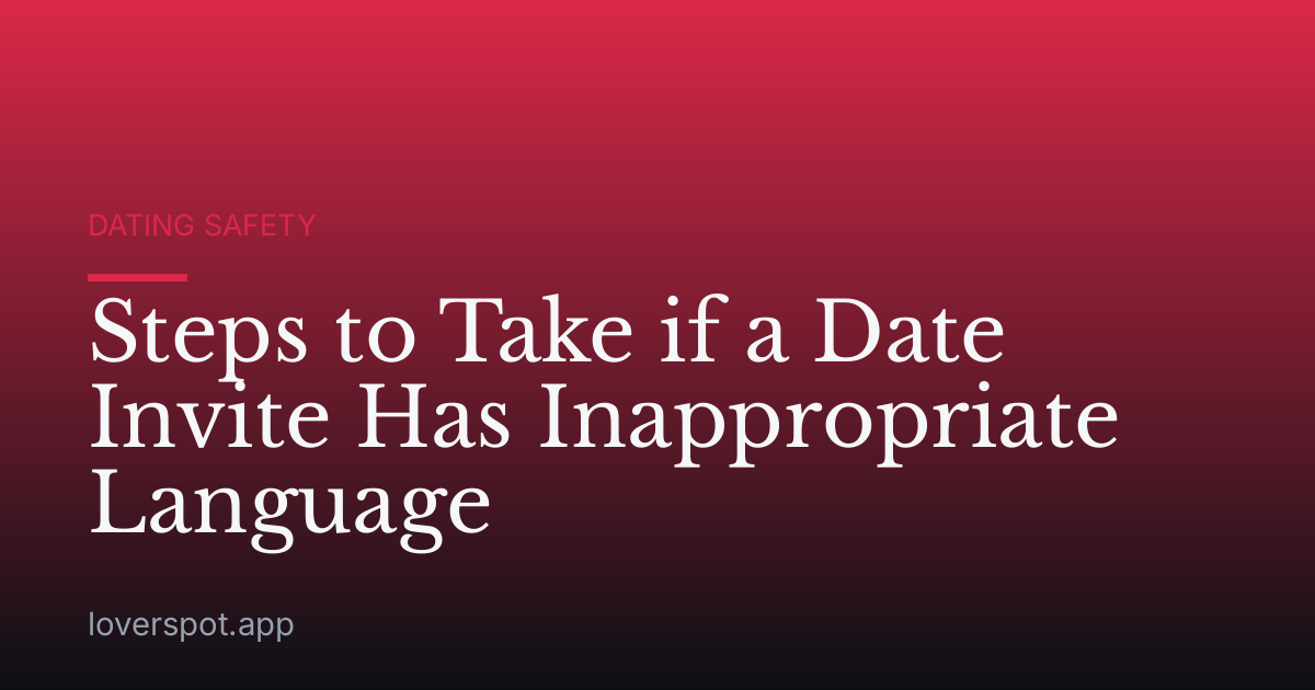 Steps to Take if a Date Invite Has Inappropriate Language