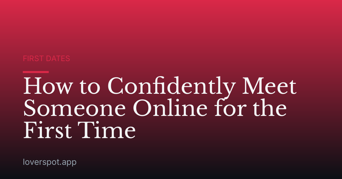 How to Confidently Meet Someone Online for the First Time