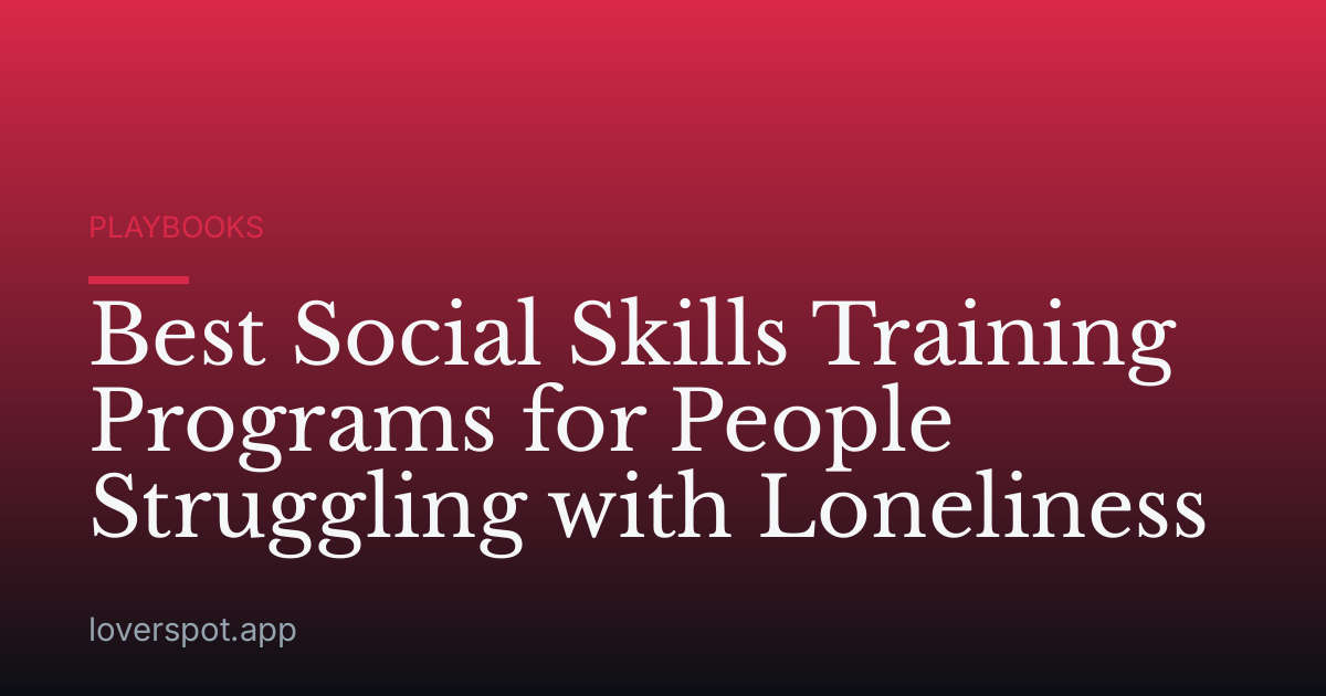 Best Social Skills Training Programs for People Struggling with Loneliness