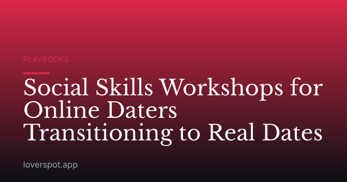 Social Skills Workshops for Online Daters Transitioning to Real Dates
