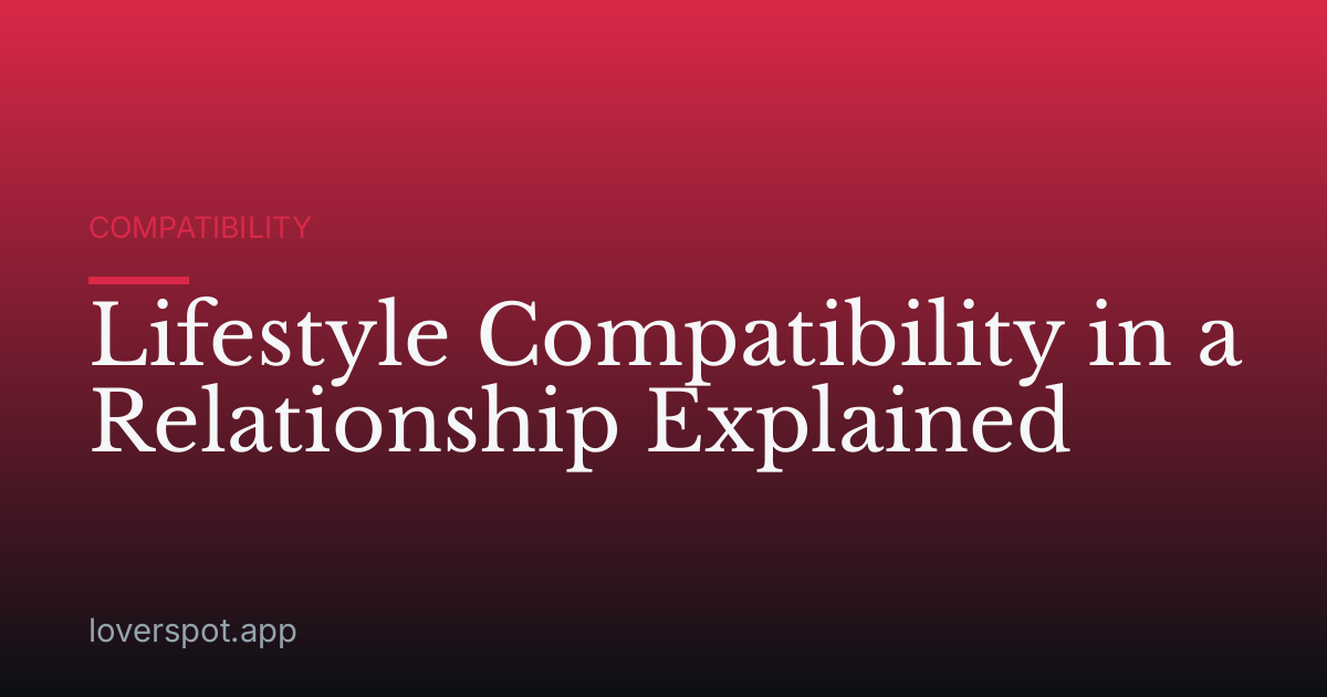 Lifestyle Compatibility in a Relationship Explained