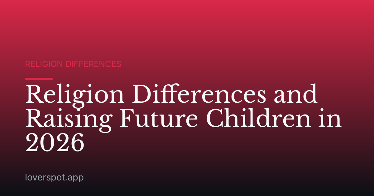 Religion Differences and Raising Future Children in 2026