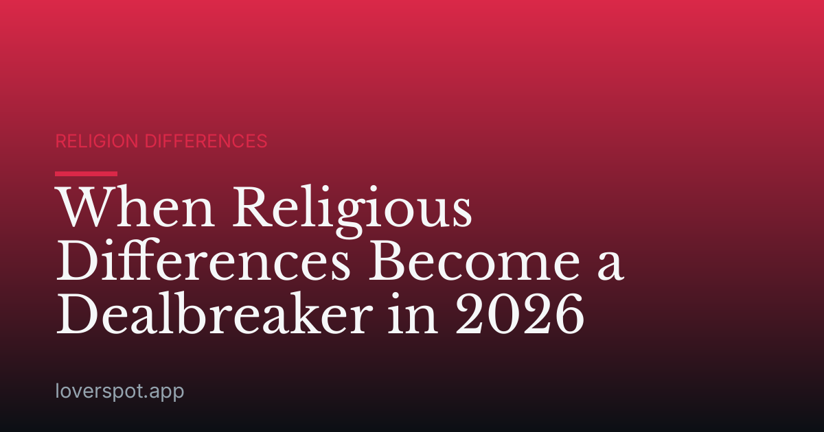 When Religious Differences Become a Dealbreaker in 2026