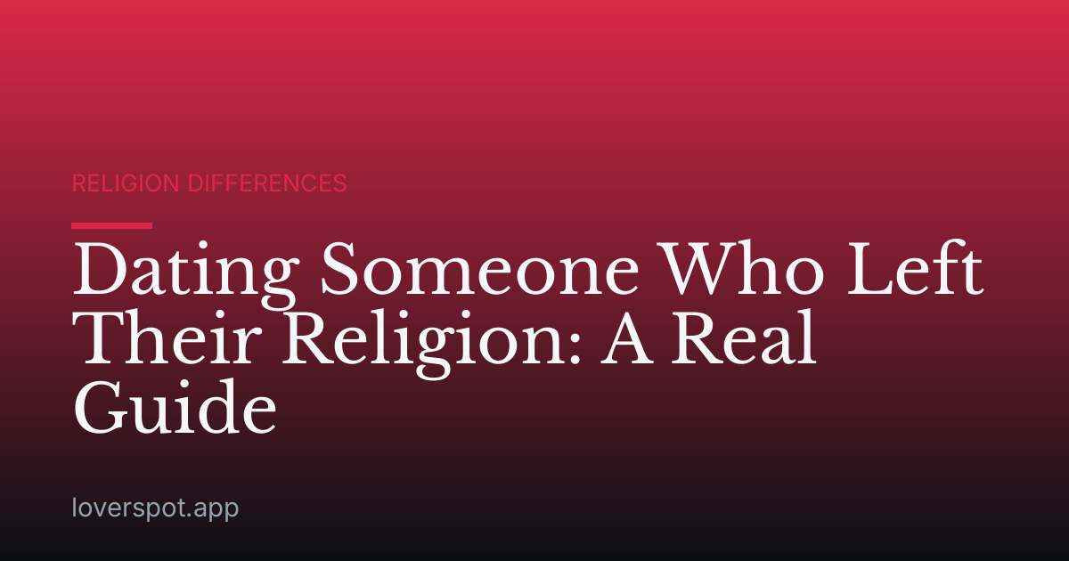 Dating Someone Who Left Their Religion: A Real Guide