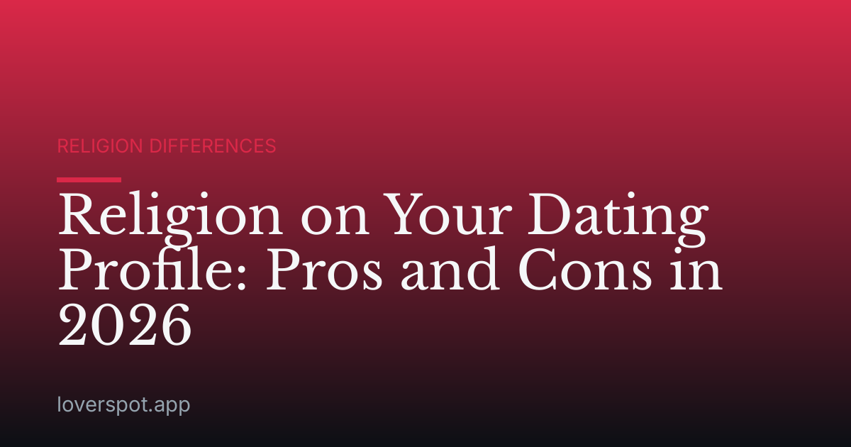 Religion on Your Dating Profile: Pros and Cons in 2026