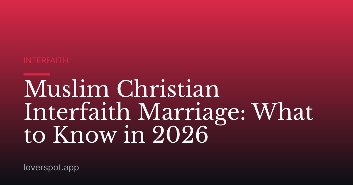 Muslim Christian Interfaith Marriage: What to Know in 2026