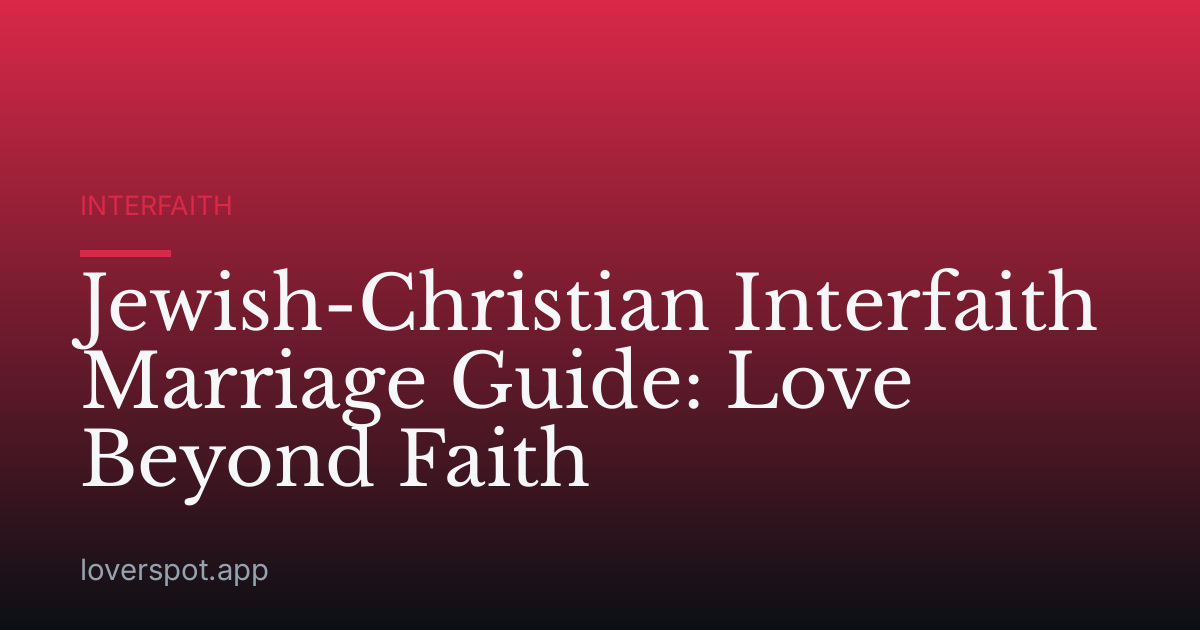 Jewish-Christian Interfaith Marriage Guide: Love Beyond Faith