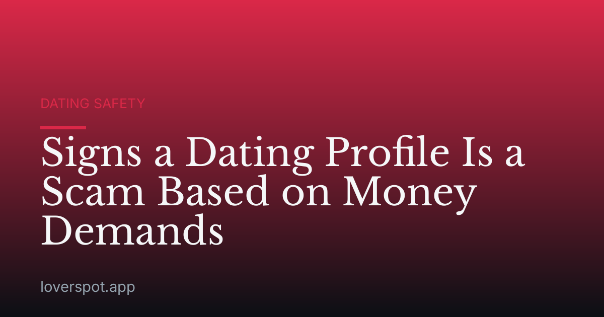 Signs a Dating Profile Is a Scam Based on Money Demands