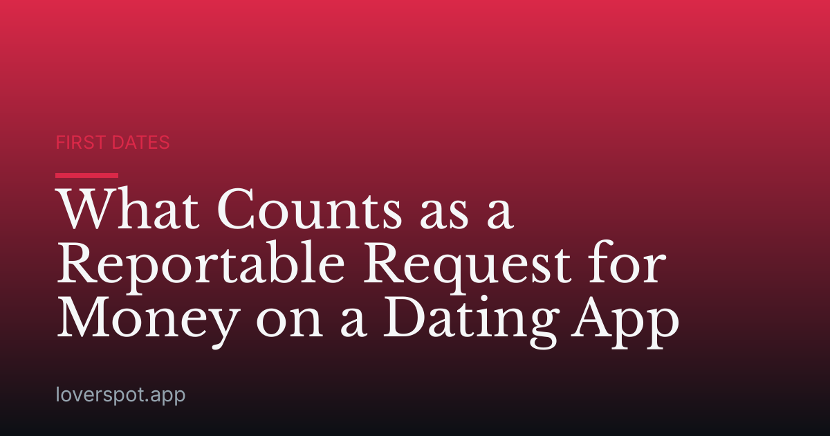 What Counts as a Reportable Request for Money on a Dating App