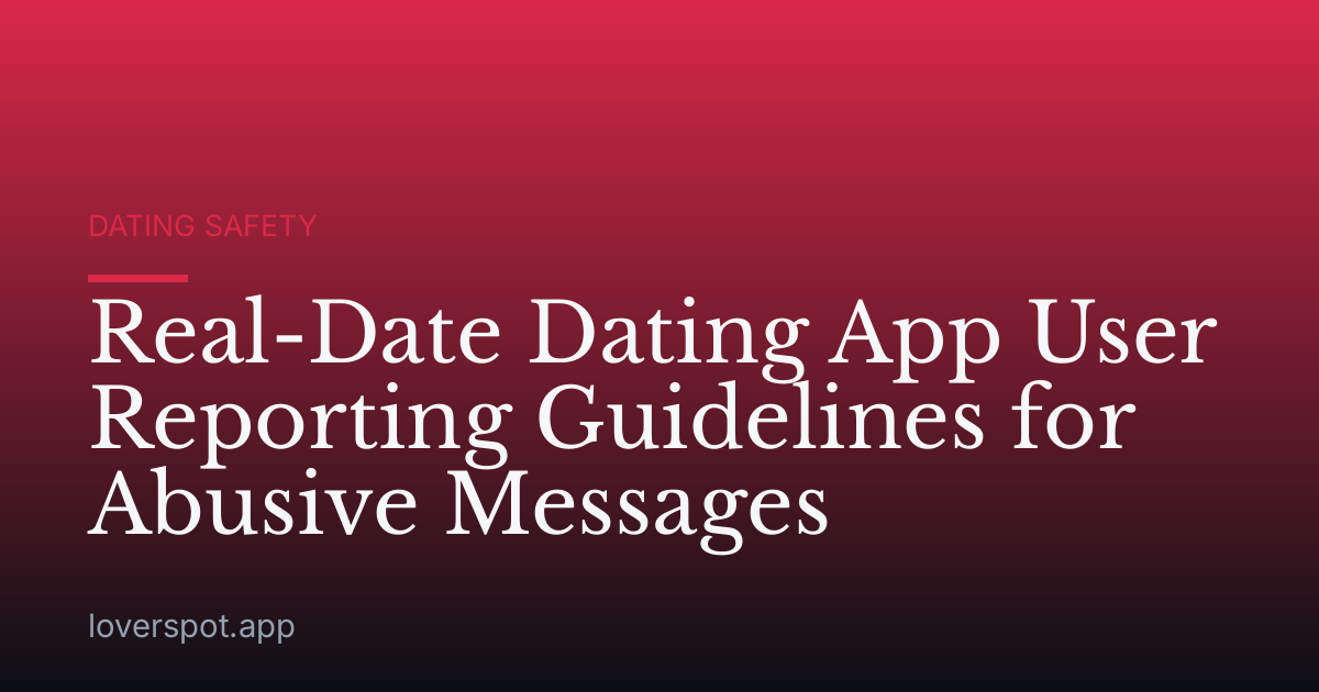 Real-Date Dating App User Reporting Guidelines for Abusive Messages