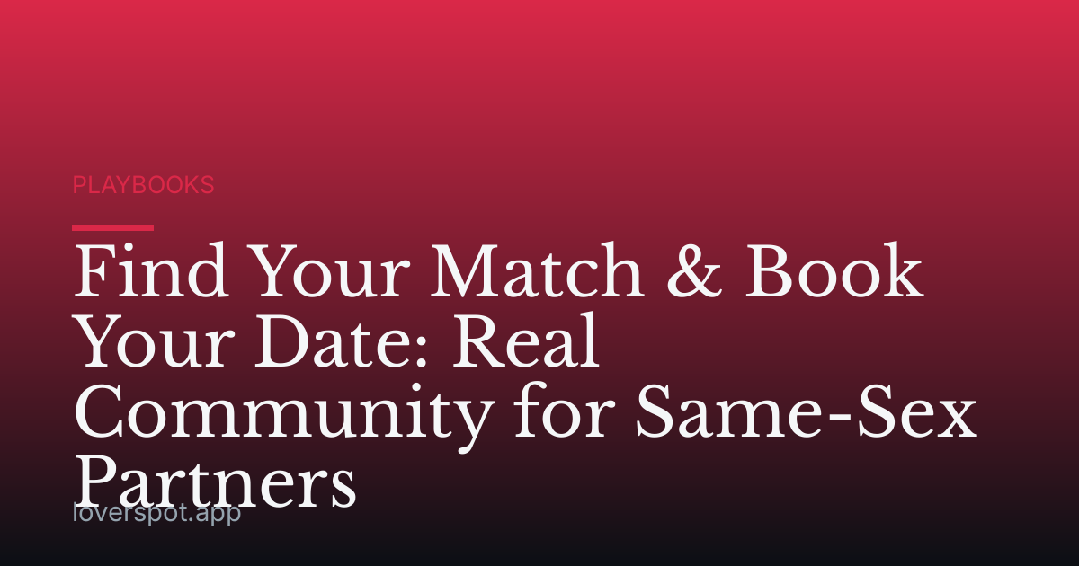 Find Your Match & Book Your Date: Real Community for Same-Sex Partners