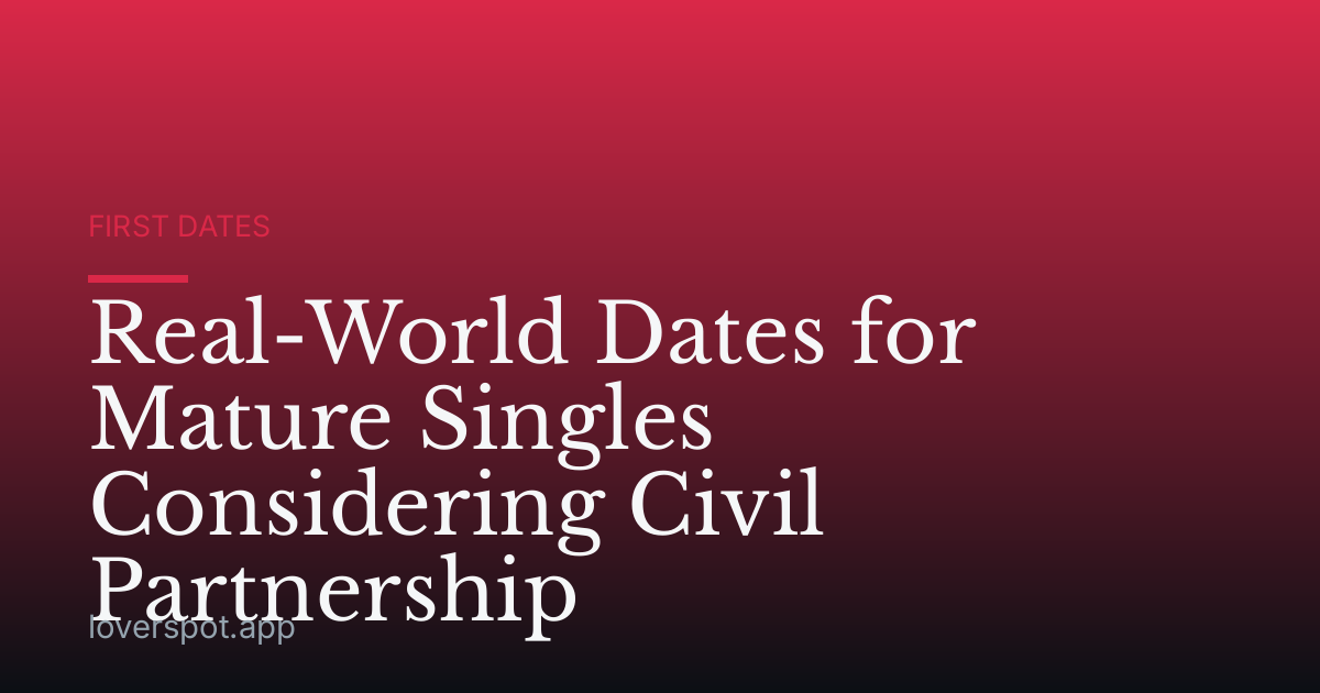 Real-World Dates for Mature Singles Considering Civil Partnership