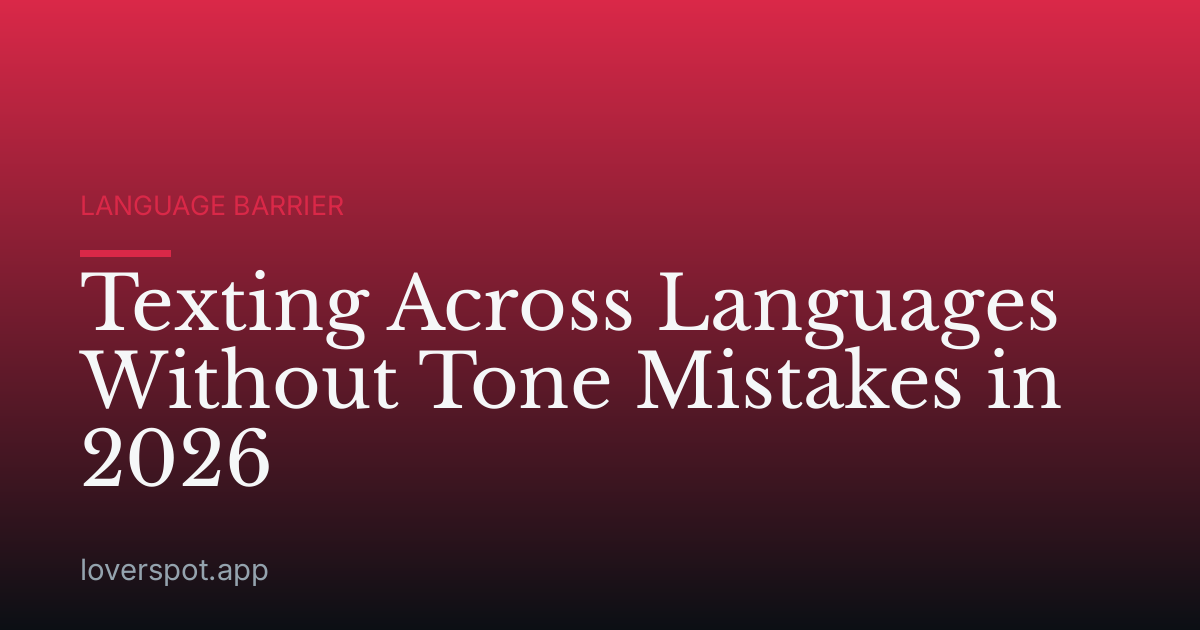Texting Across Languages Without Tone Mistakes in 2026