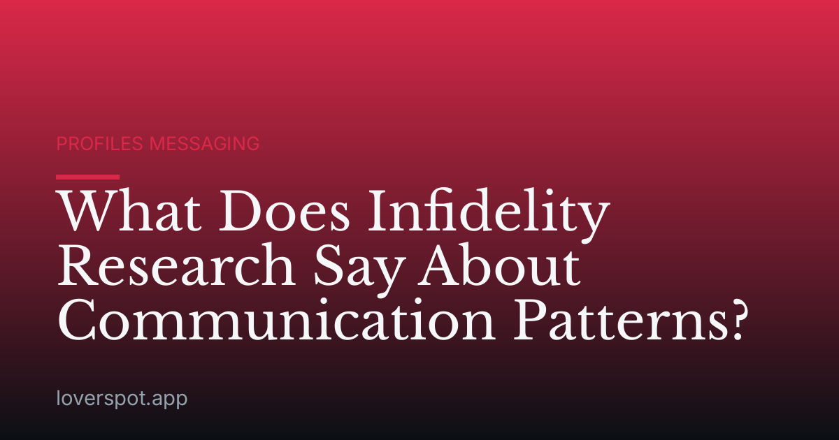 What Does Infidelity Research Say About Communication Patterns?