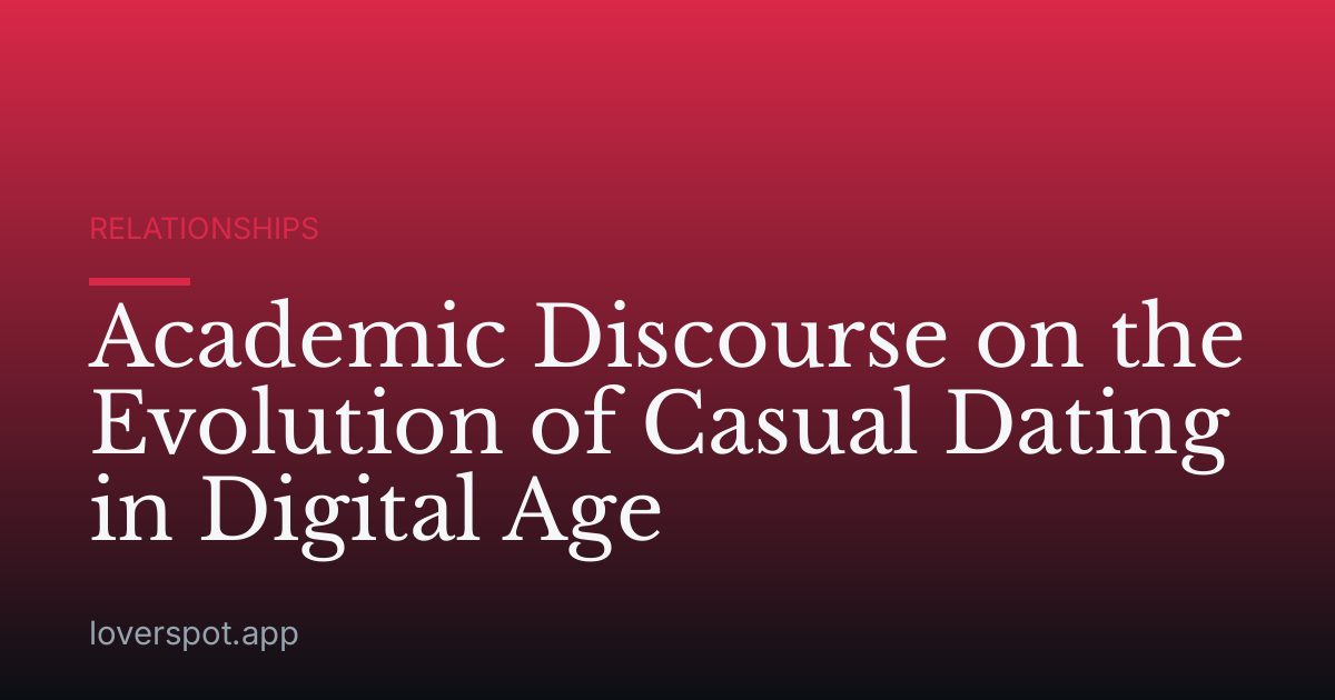 Academic Discourse on the Evolution of Casual Dating in Digital Age