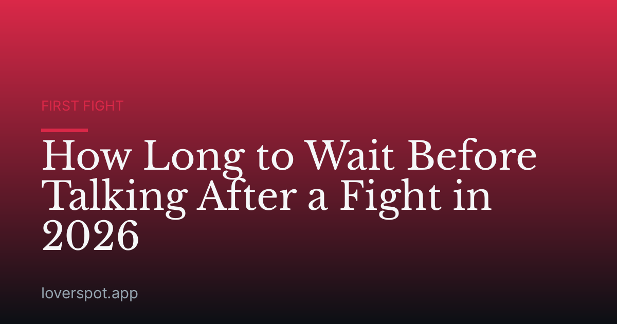 How Long to Wait Before Talking After a Fight in 2026