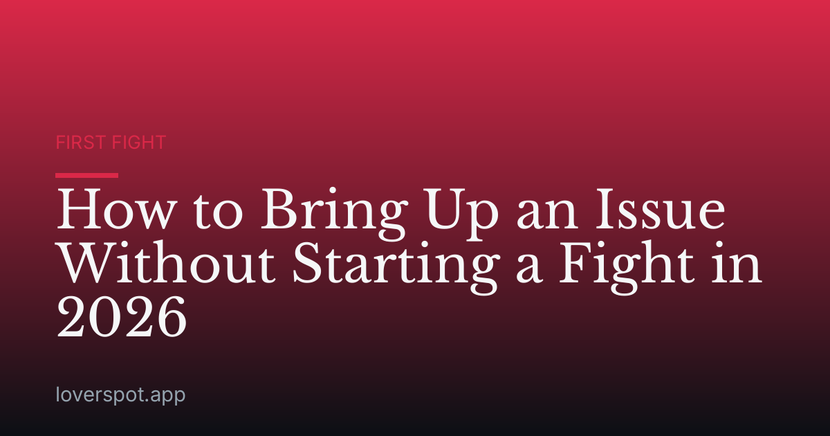 How to Bring Up an Issue Without Starting a Fight in 2026