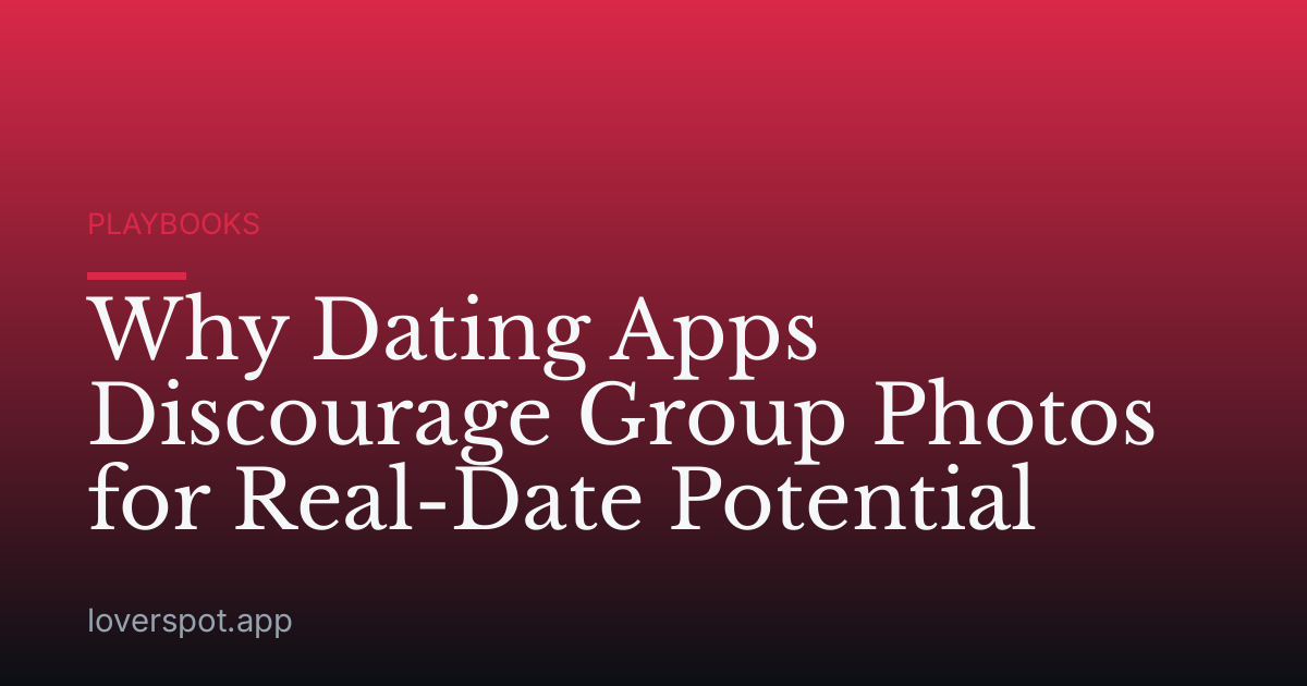 Why Dating Apps Discourage Group Photos for Real-Date Potential