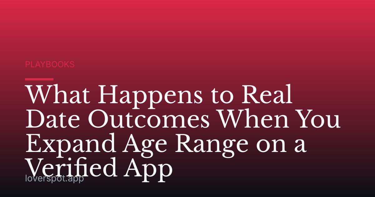 What Happens to Real Date Outcomes When You Expand Age Range on a Verified App