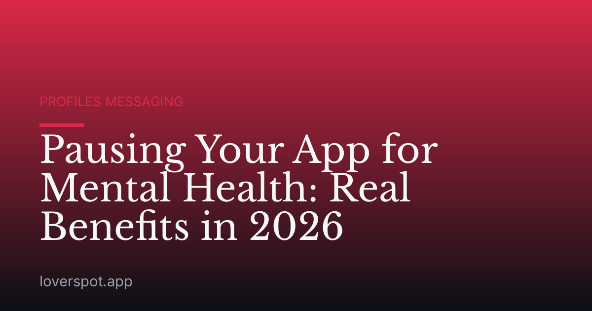 Pausing Your App for Mental Health: Real Benefits in 2026