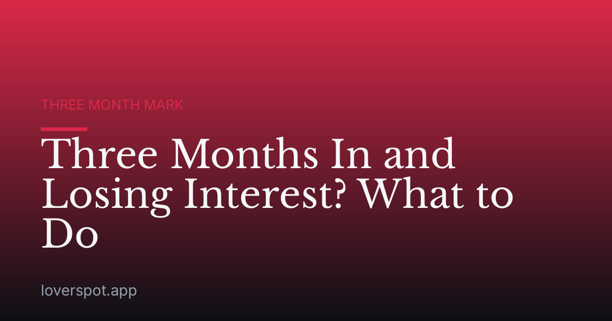 Three Months In and Losing Interest? What to Do