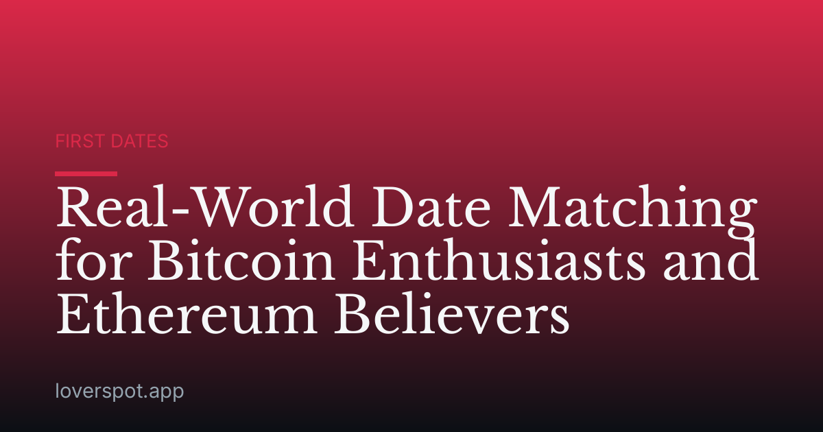 Real-World Date Matching for Bitcoin Enthusiasts and Ethereum Believers