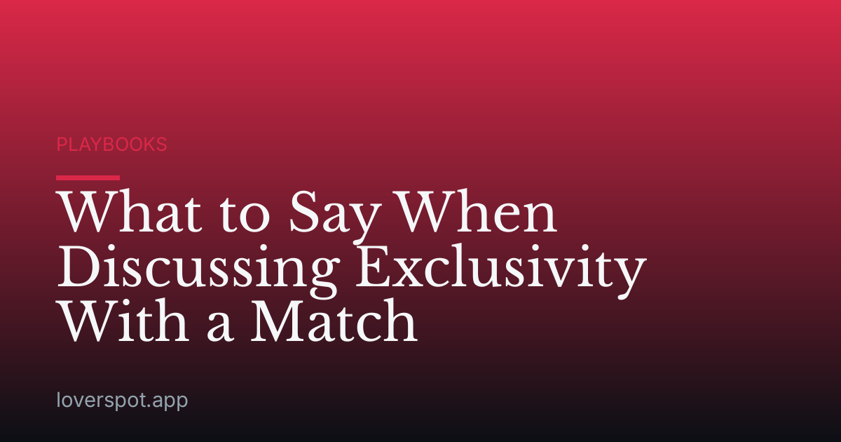 What to Say When Discussing Exclusivity With a Match