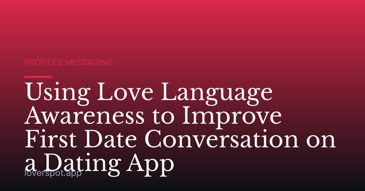 Using Love Language Awareness to Improve First Date Conversation on a Dating App