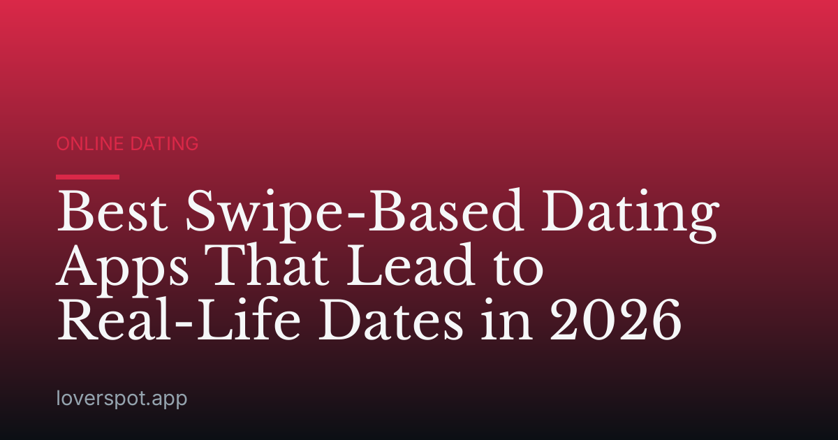 Best Swipe-Based Dating Apps That Lead to Real-Life Dates in 2026