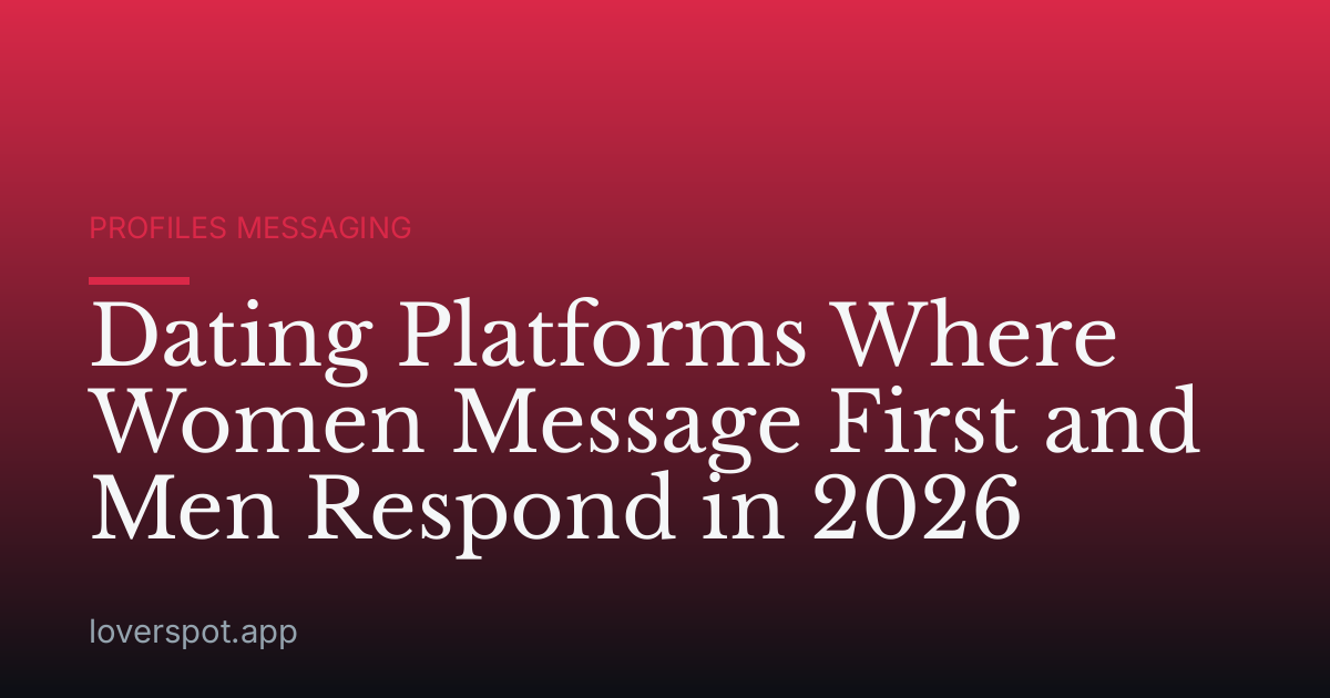 Dating Platforms Where Women Message First and Men Respond in 2026