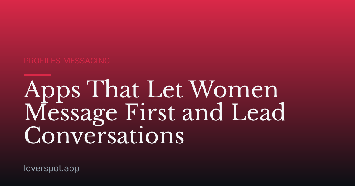 Apps That Let Women Message First and Lead Conversations