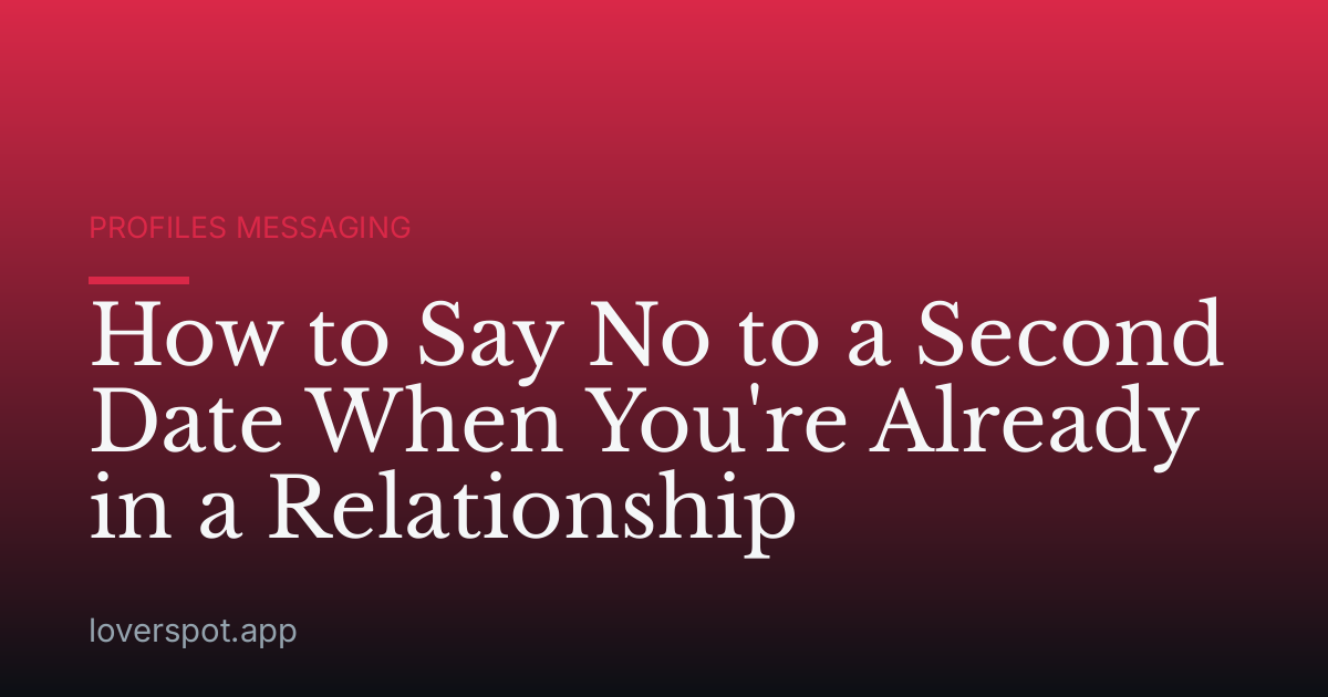 How to Say No to a Second Date When You're Already in a Relationship