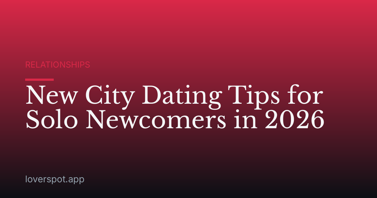 New City Dating Tips for Solo Newcomers in 2026