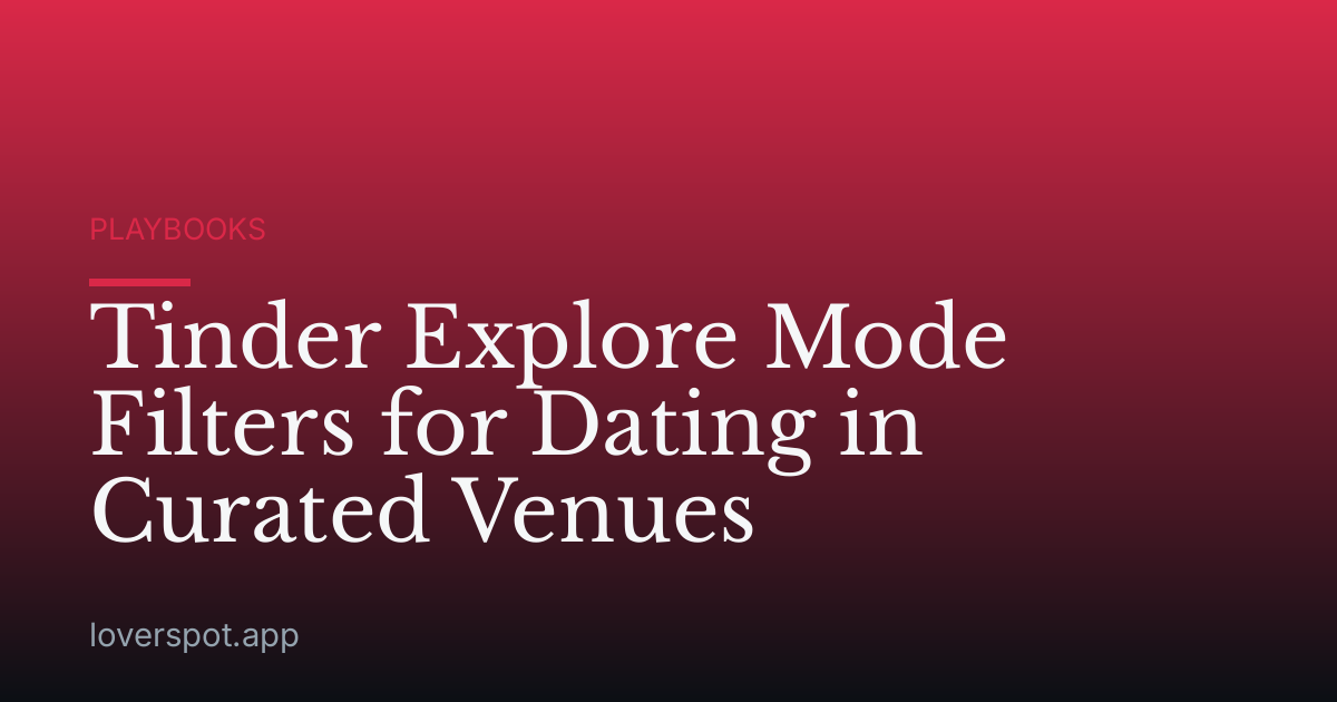 Tinder Explore Mode Filters for Dating in Curated Venues