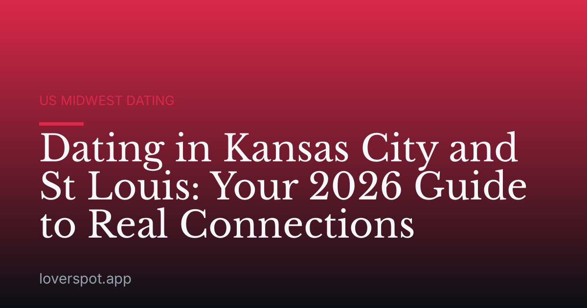 Dating in Kansas City and St Louis: Your 2026 Guide to Real Connections