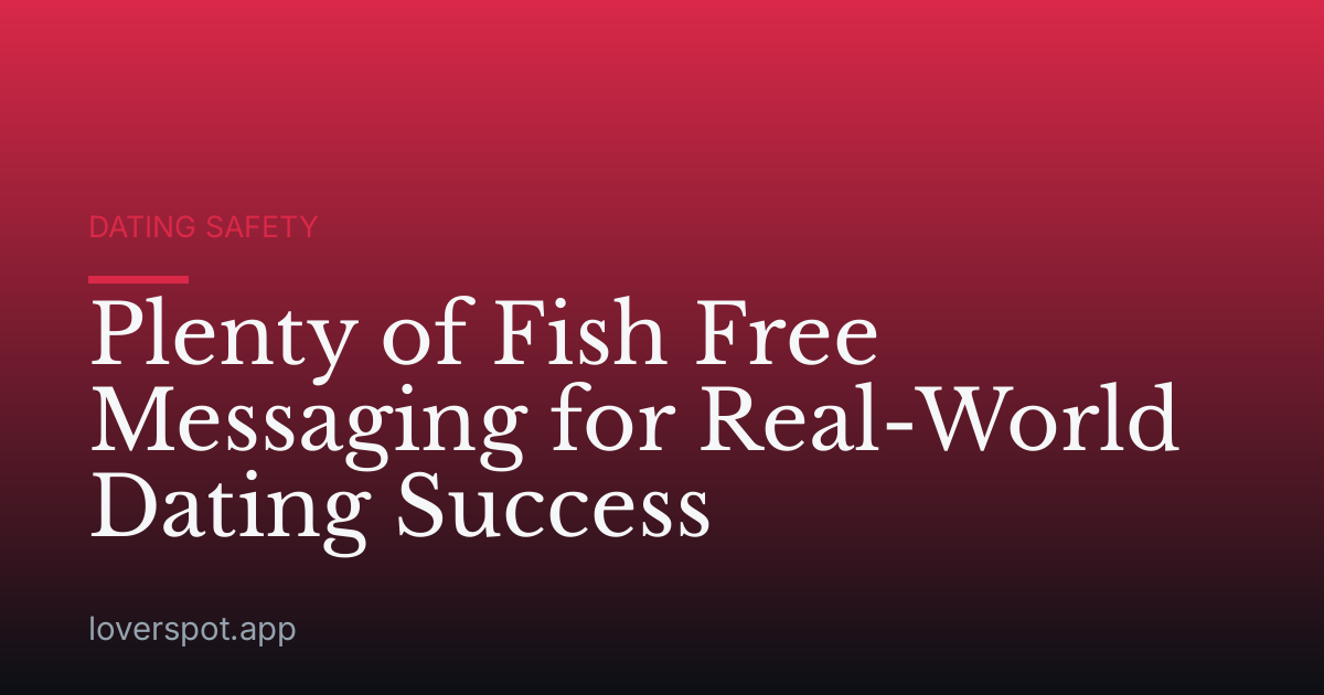 Plenty of Fish Free Messaging for Real-World Dating Success