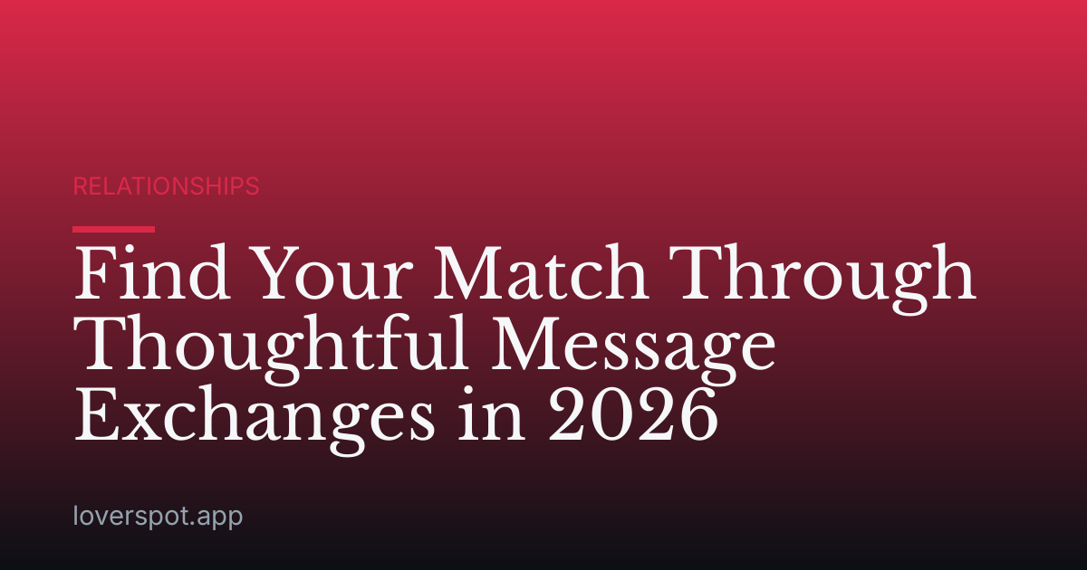 Find Your Match Through Thoughtful Message Exchanges in 2026