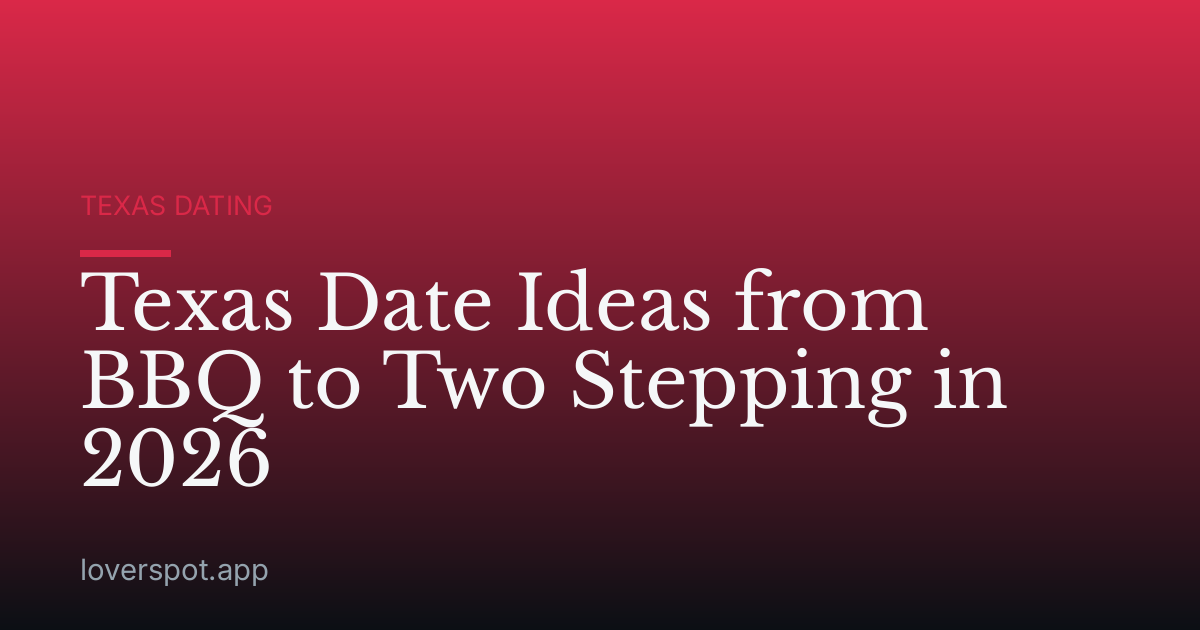Texas Date Ideas from BBQ to Two Stepping in 2026