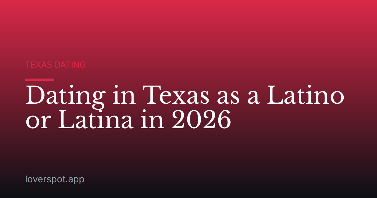 Dating in Texas as a Latino or Latina in 2026