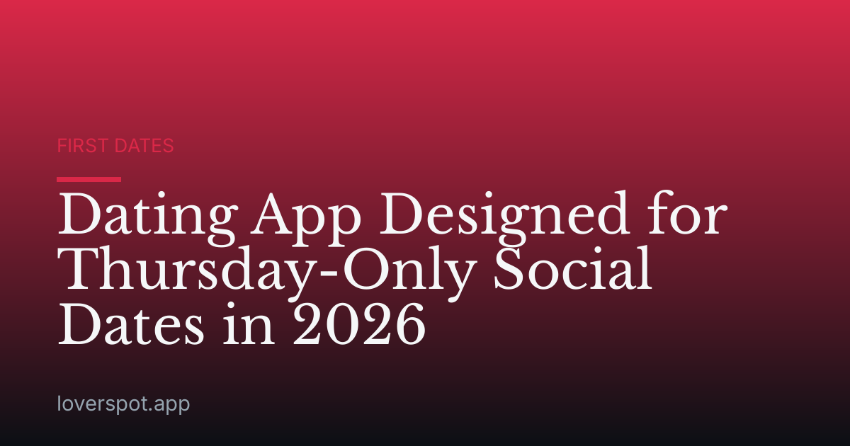 Dating App Designed for Thursday-Only Social Dates in 2026